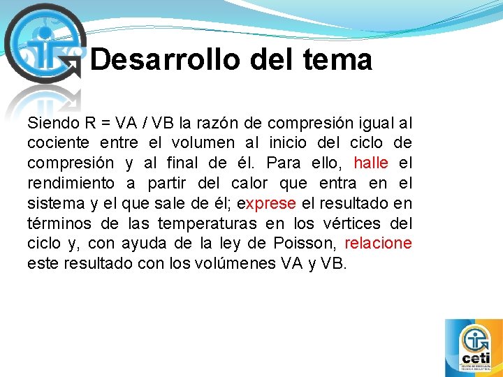 Desarrollo del tema Siendo R = VA / VB la razón de compresión igual