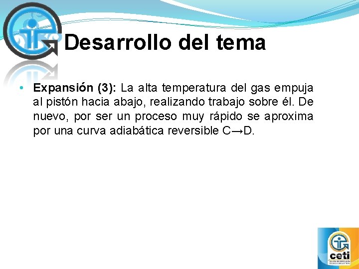Desarrollo del tema • Expansión (3): La alta temperatura del gas empuja al pistón