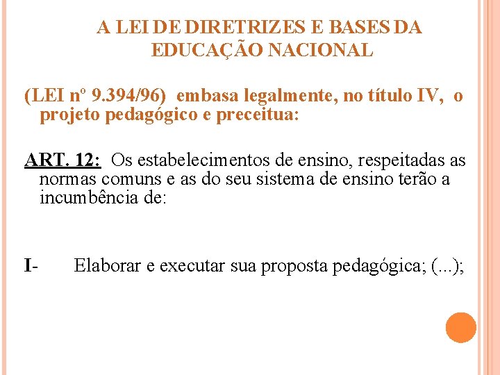 A LEI DE DIRETRIZES E BASES DA EDUCAÇÃO NACIONAL (LEI nº 9. 394/96) embasa