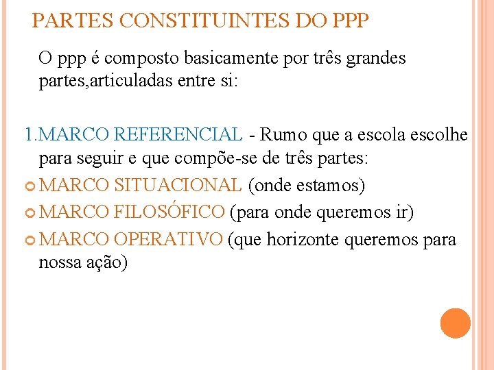 PARTES CONSTITUINTES DO PPP O ppp é composto basicamente por três grandes partes, articuladas