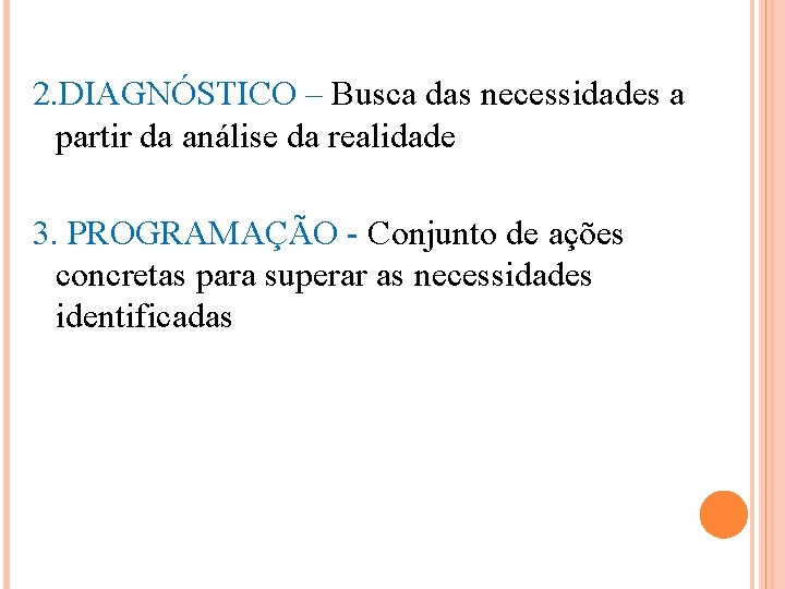 2. DIAGNÓSTICO – Busca das necessidades a partir da análise da realidade 3. PROGRAMAÇÃO