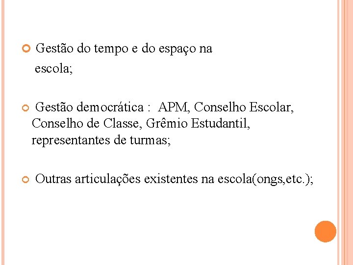  Gestão do tempo e do espaço na escola; Gestão democrática : APM, Conselho