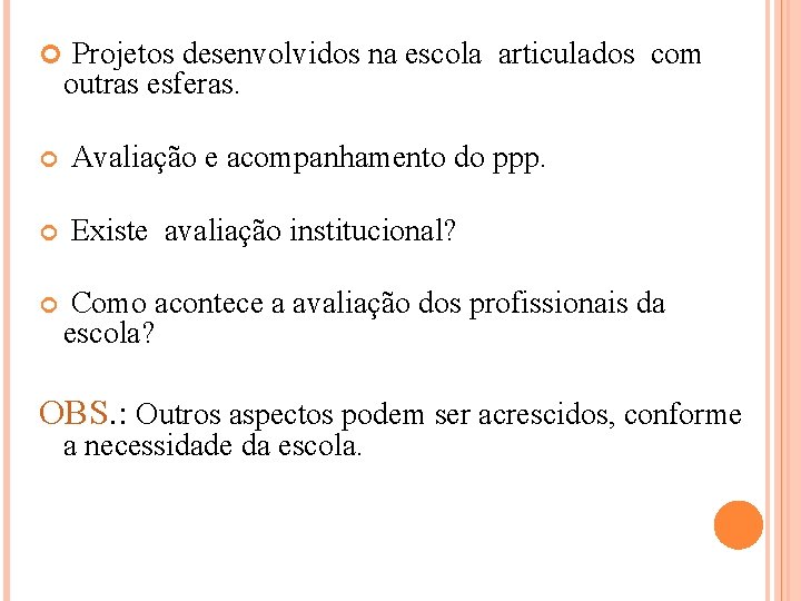  Projetos desenvolvidos na escola articulados com outras esferas. Avaliação e acompanhamento do ppp.