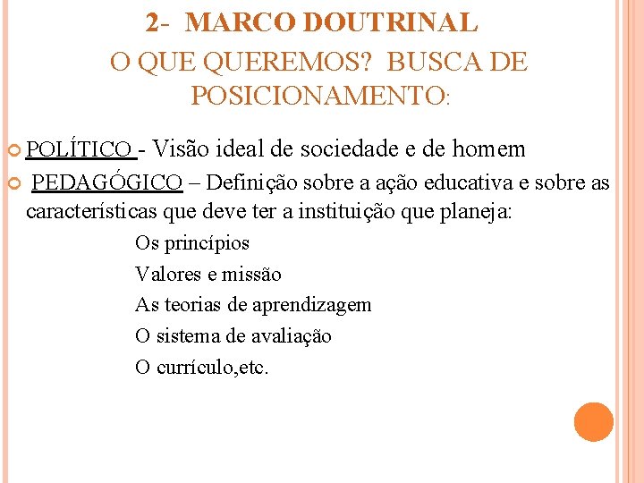 2 - MARCO DOUTRINAL O QUEREMOS? BUSCA DE POSICIONAMENTO: POLÍTICO - Visão ideal de