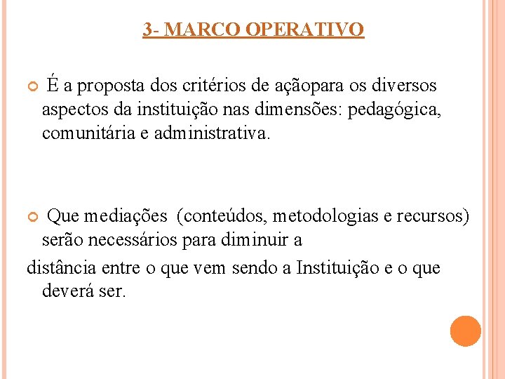 3 - MARCO OPERATIVO É a proposta dos critérios de açãopara os diversos aspectos