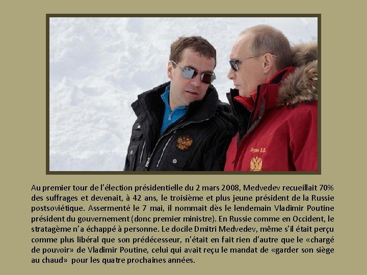 Au premier tour de l’élection présidentielle du 2 mars 2008, Medvedev recueillait 70% des