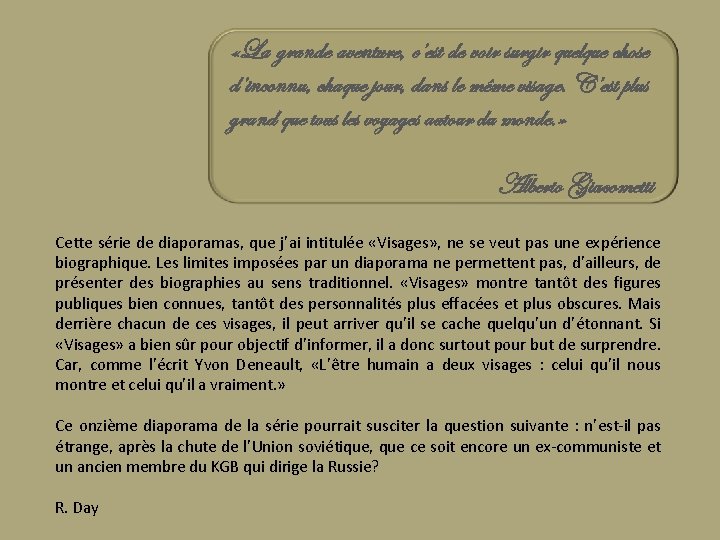  «La grande aventure, c’est de voir surgir quelque chose d’inconnu, chaque jour, dans