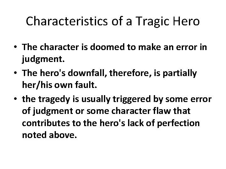 Characteristics of a Tragic Hero • The character is doomed to make an error Characteristics of a Tragic Hero • The character is doomed to make an error