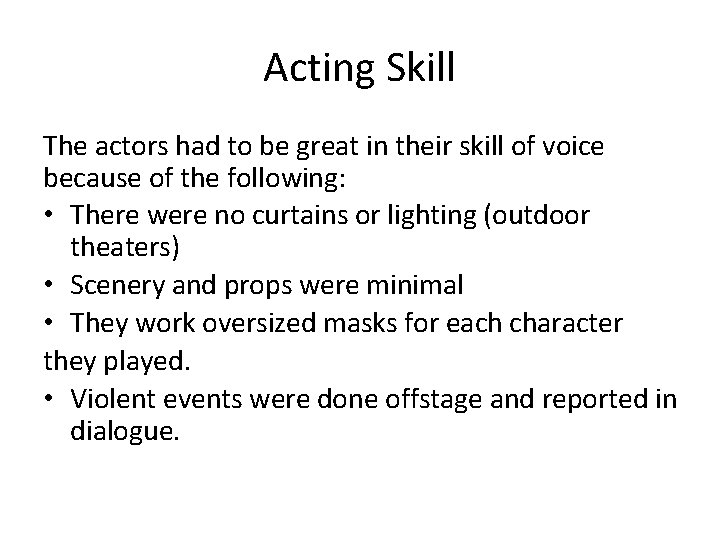 Acting Skill The actors had to be great in their skill of voice because