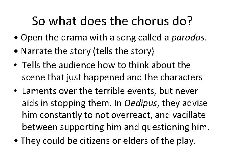So what does the chorus do? • Open the drama with a song called