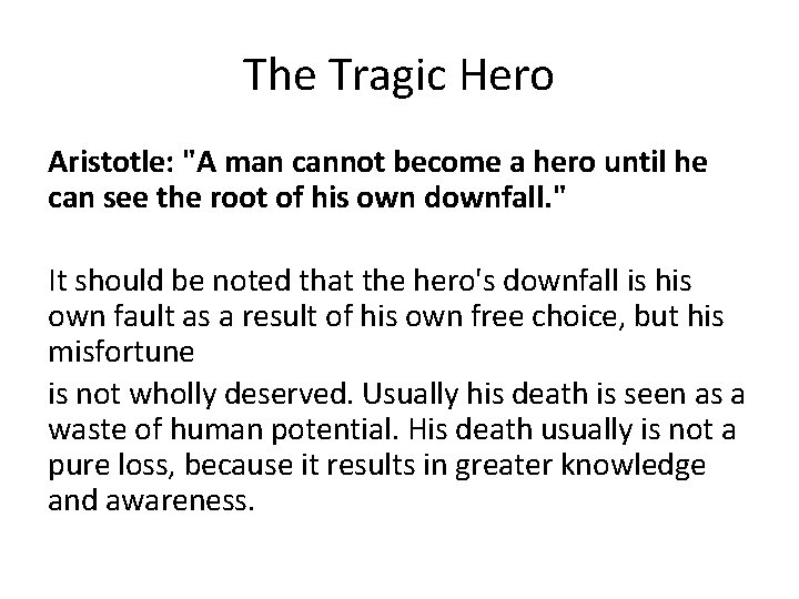 The Tragic Hero Aristotle: "A man cannot become a hero until he can see
