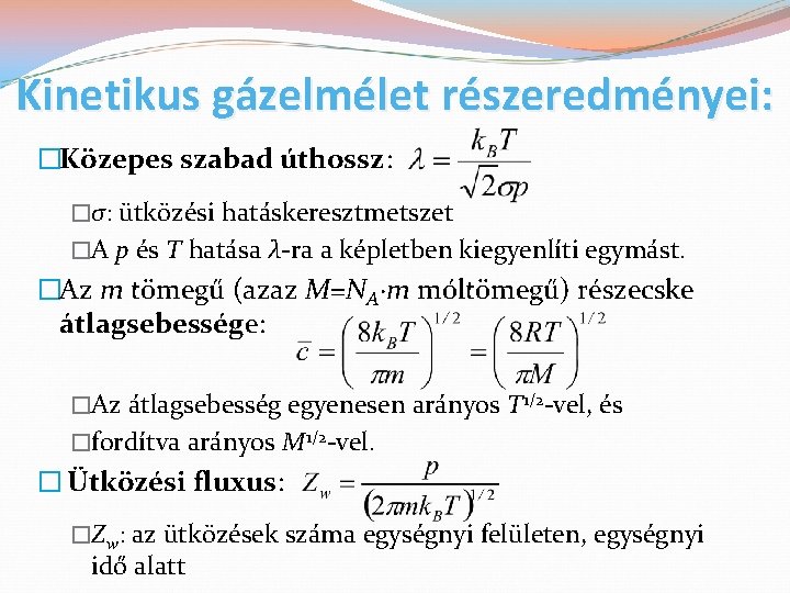 Kinetikus gázelmélet részeredményei: �Közepes szabad úthossz: �σ: ütközési hatáskeresztmetszet �A p és T hatása