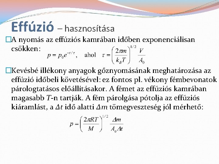 Effúzió – hasznosítása �A nyomás az effúziós kamrában időben exponenciálisan csökken: �Kevésbé illékony anyagok