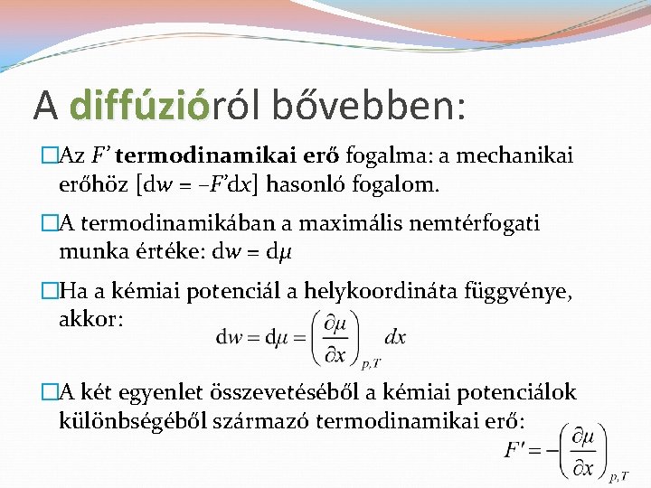 A diffúzióról diffúzió bővebben: �Az F’ termodinamikai erő fogalma: a mechanikai erőhöz [dw =