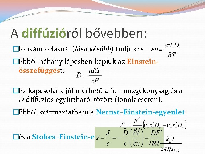 A diffúzióról diffúzió bővebben: �Ionvándorlásnál (lásd később) tudjuk: s = εu �Ebből néhány lépésben