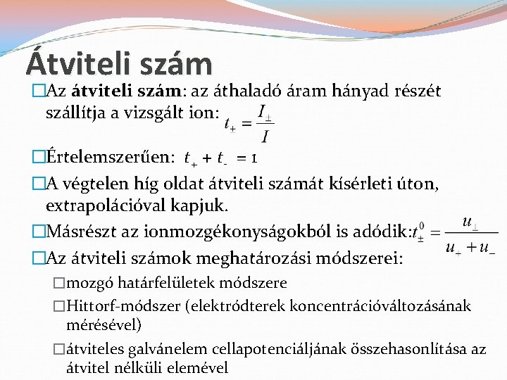 Átviteli szám �Az átviteli szám: az áthaladó áram hányad részét szállítja a vizsgált ion:
