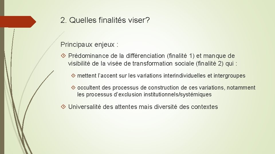 2. Quelles finalités viser? Principaux enjeux : Prédominance de la différenciation (finalité 1) et