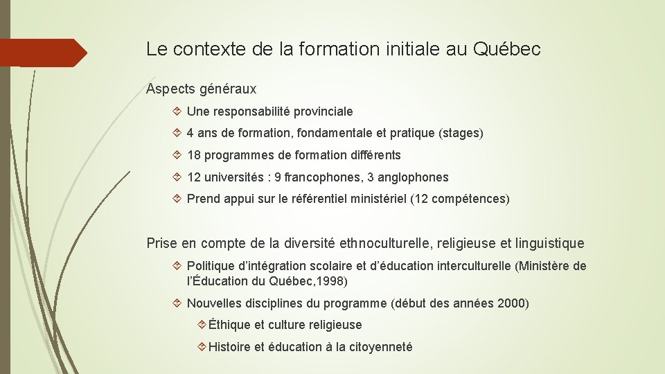 Le contexte de la formation initiale au Québec Aspects généraux Une responsabilité provinciale 4