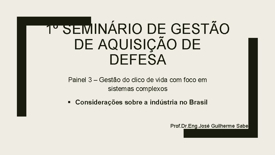 1º SEMINÁRIO DE GESTÃO DE AQUISIÇÃO DE DEFESA Painel 3 – Gestão do clico