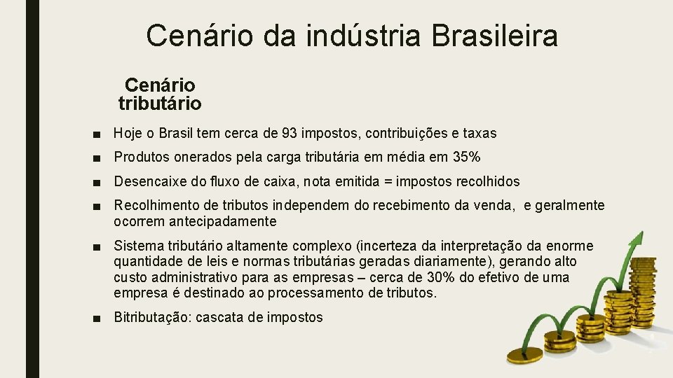 Cenário da indústria Brasileira Cenário tributário ■ Hoje o Brasil tem cerca de 93 Cenário da indústria Brasileira Cenário tributário ■ Hoje o Brasil tem cerca de 93
