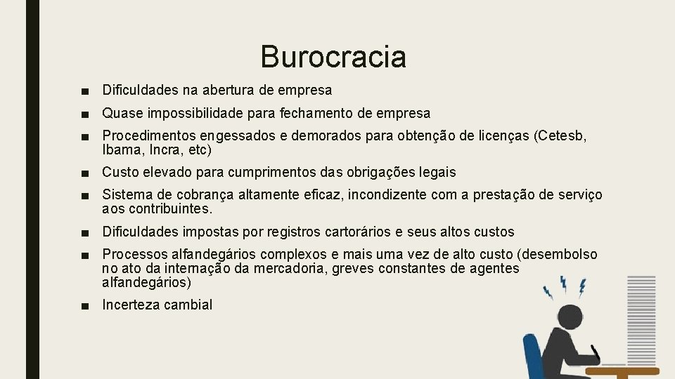 Burocracia ■ Dificuldades na abertura de empresa ■ Quase impossibilidade para fechamento de empresa