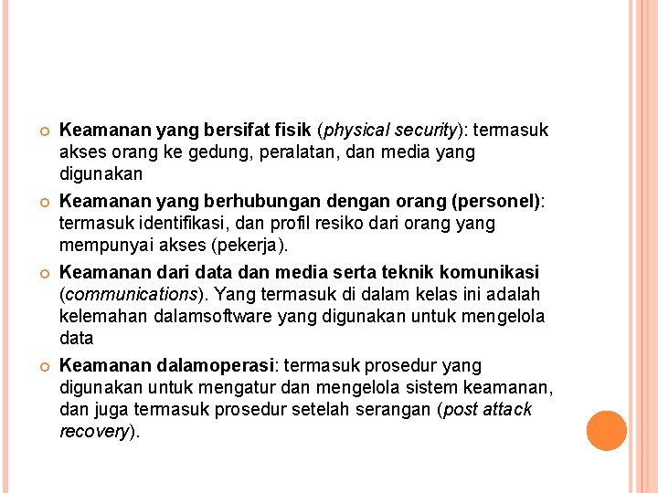 Keamanan yang bersifat fisik (physical security): termasuk akses orang ke gedung, peralatan, dan Keamanan yang bersifat fisik (physical security): termasuk akses orang ke gedung, peralatan, dan