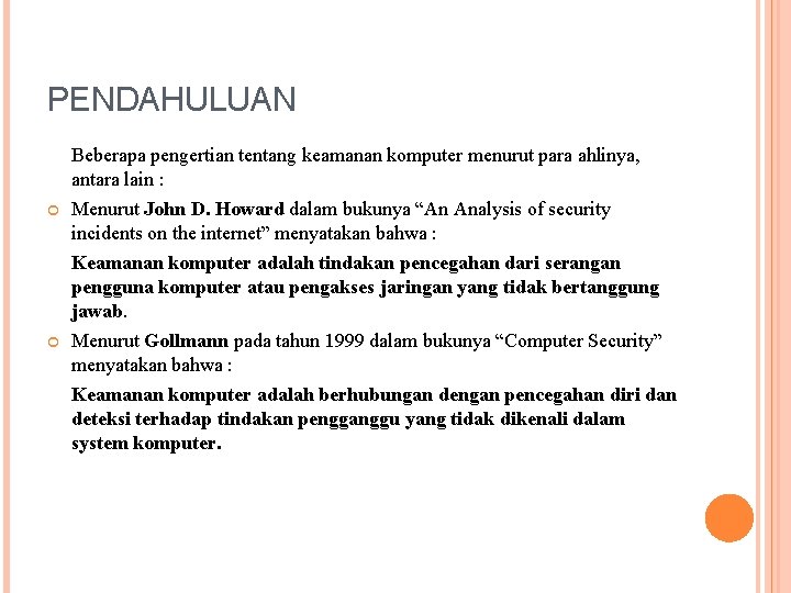 PENDAHULUAN Beberapa pengertian tentang keamanan komputer menurut para ahlinya, antara lain : Menurut John PENDAHULUAN Beberapa pengertian tentang keamanan komputer menurut para ahlinya, antara lain : Menurut John