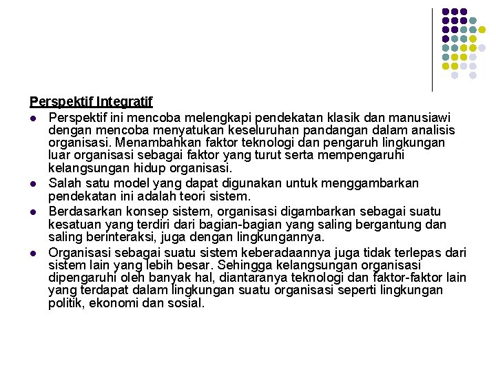 Perspektif Integratif l Perspektif ini mencoba melengkapi pendekatan klasik dan manusiawi dengan mencoba menyatukan