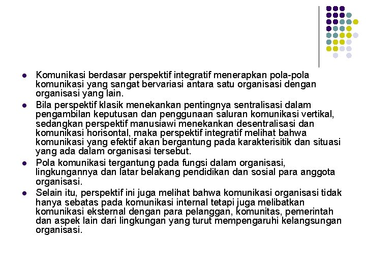 l l Komunikasi berdasar perspektif integratif menerapkan pola-pola komunikasi yang sangat bervariasi antara satu