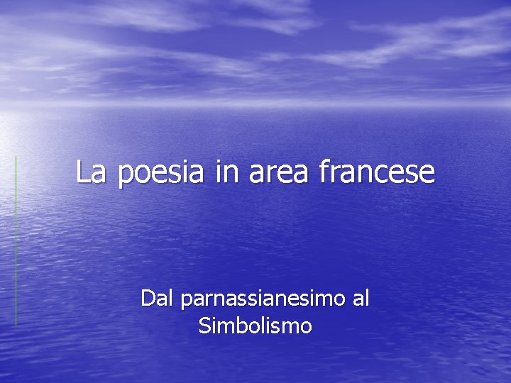 La poesia in area francese Dal parnassianesimo al Simbolismo 