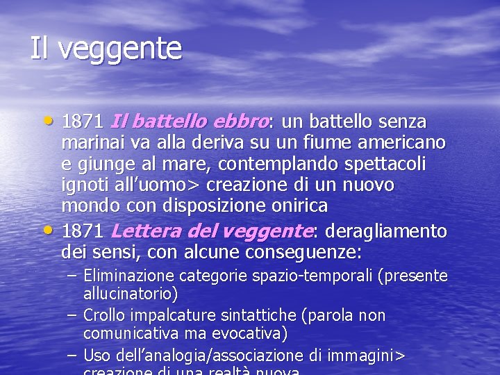 Il veggente • 1871 Il battello ebbro: un battello senza • marinai va alla