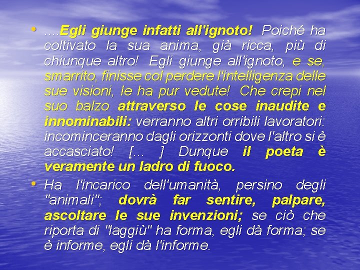  • . . Egli giunge infatti all'ignoto! Poiché ha • coltivato la sua