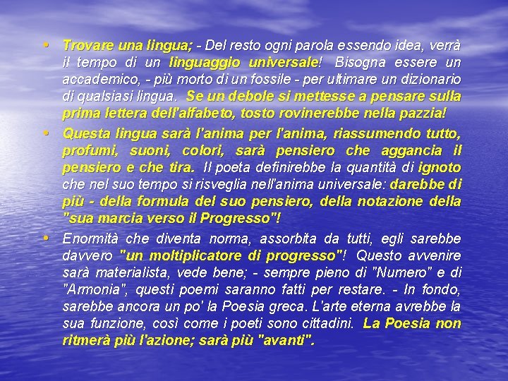  • Trovare una lingua; - Del resto ogni parola essendo idea, verrà •