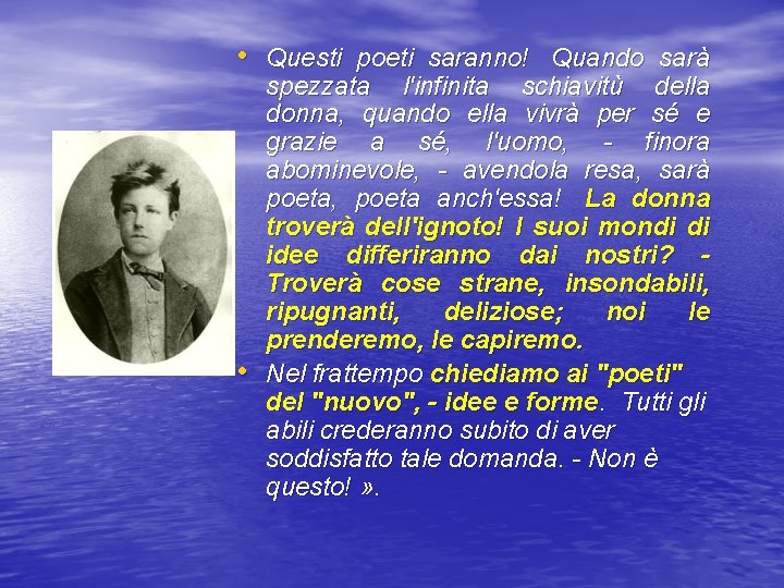  • Questi poeti saranno! Quando sarà • spezzata l'infinita schiavitù della donna, quando