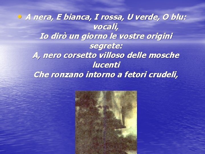  • A nera, E bianca, I rossa, U verde, O blu: vocali, Io
