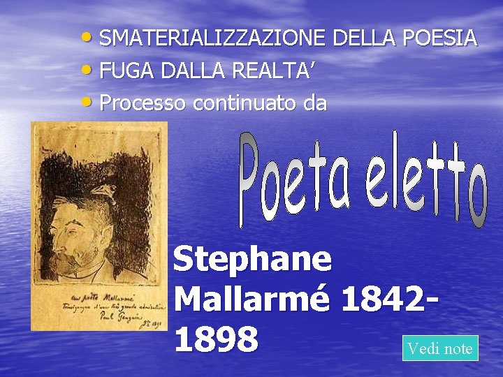  • SMATERIALIZZAZIONE DELLA POESIA • FUGA DALLA REALTA’ • Processo continuato da Stephane