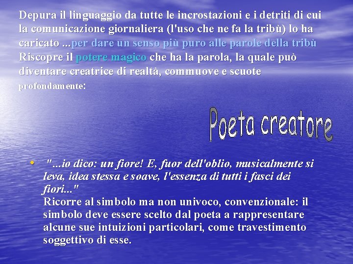 Depura il linguaggio da tutte le incrostazioni e i detriti di cui la comunicazione