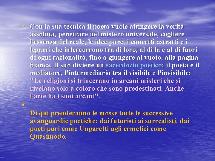 • Con la sua tecnica il poeta vuole attingere la verità • assoluta,