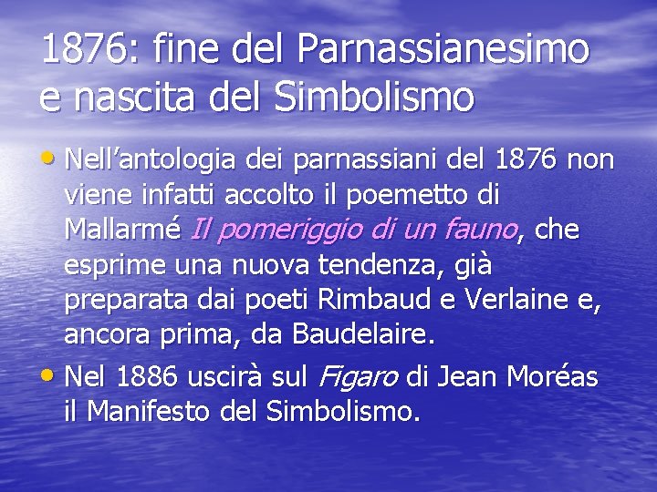 1876: fine del Parnassianesimo e nascita del Simbolismo • Nell’antologia dei parnassiani del 1876