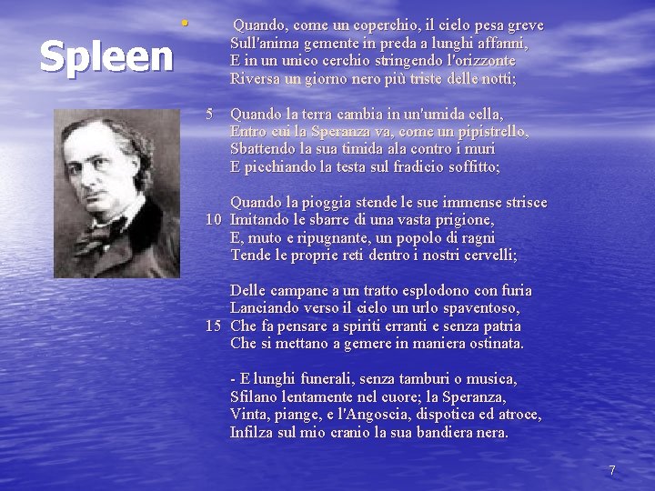 Spleen • Quando, come un coperchio, il cielo pesa greve Sull'anima gemente in preda