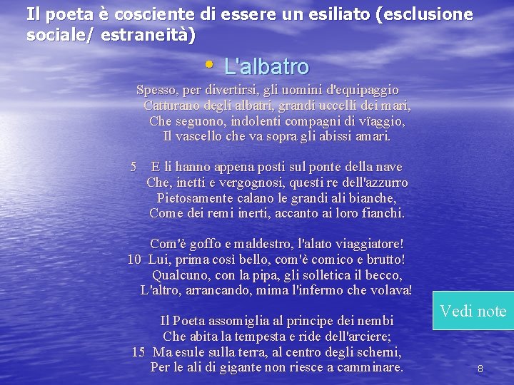 Il poeta è cosciente di essere un esiliato (esclusione sociale/ estraneità) • L'albatro Spesso,