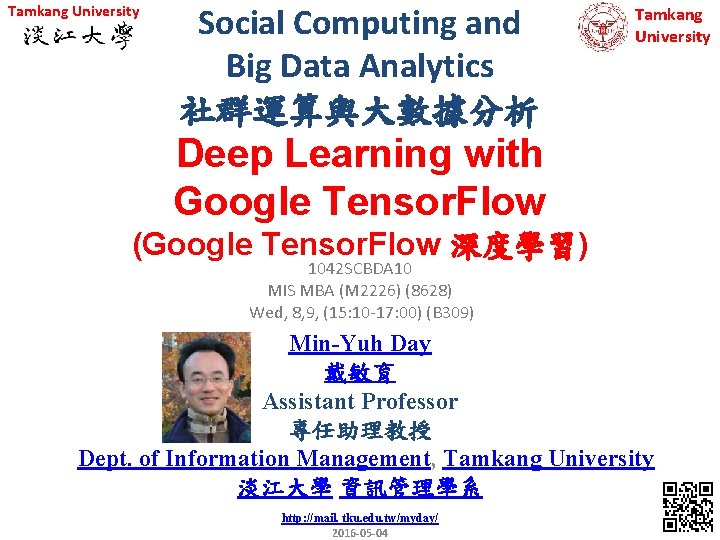 Tamkang University Social Computing and Big Data Analytics 社群運算與大數據分析 Tamkang University Deep Learning with