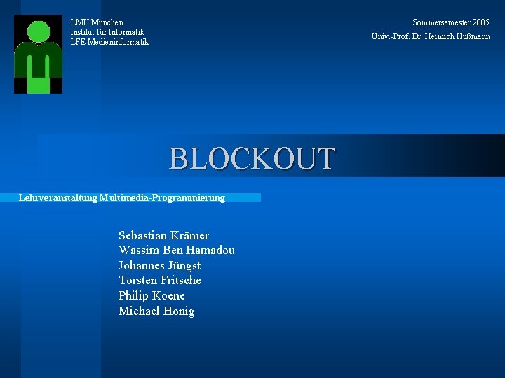 LMU München Institut für Informatik LFE Medieninformatik Sommersemester 2005 Univ. -Prof. Dr. Heinrich Hußmann