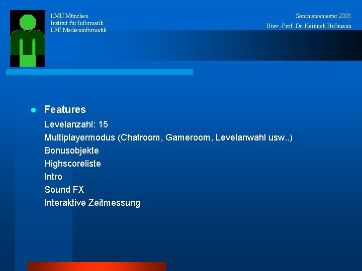 LMU München Institut für Informatik LFE Medieninformatik l Sommersemester 2005 Univ. -Prof. Dr. Heinrich