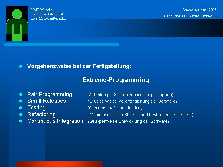 LMU München Institut für Informatik LFE Medieninformatik l Sommersemester 2005 Univ. -Prof. Dr. Heinrich