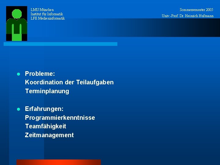 LMU München Institut für Informatik LFE Medieninformatik l Probleme: Koordination der Teilaufgaben Terminplanung l