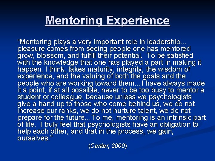 Mentoring Experience “Mentoring plays a very important role in leadership… pleasure comes from seeing Mentoring Experience “Mentoring plays a very important role in leadership… pleasure comes from seeing