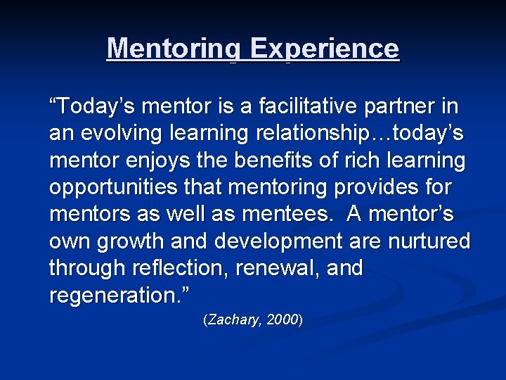 Mentoring Experience “Today’s mentor is a facilitative partner in an evolving learning relationship…today’s mentor Mentoring Experience “Today’s mentor is a facilitative partner in an evolving learning relationship…today’s mentor