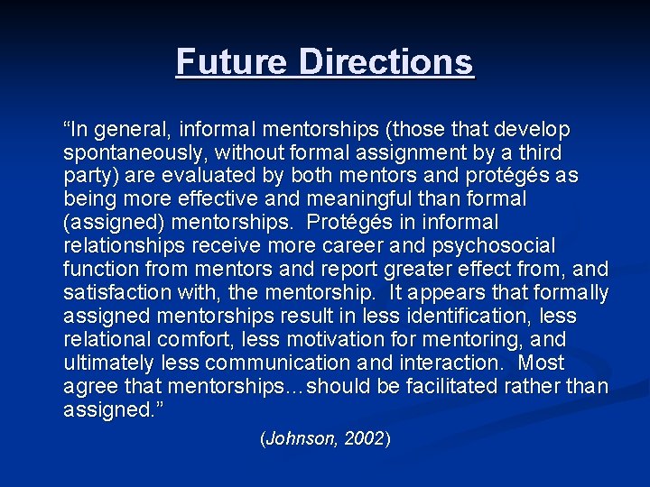 Future Directions “In general, informal mentorships (those that develop spontaneously, without formal assignment by Future Directions “In general, informal mentorships (those that develop spontaneously, without formal assignment by