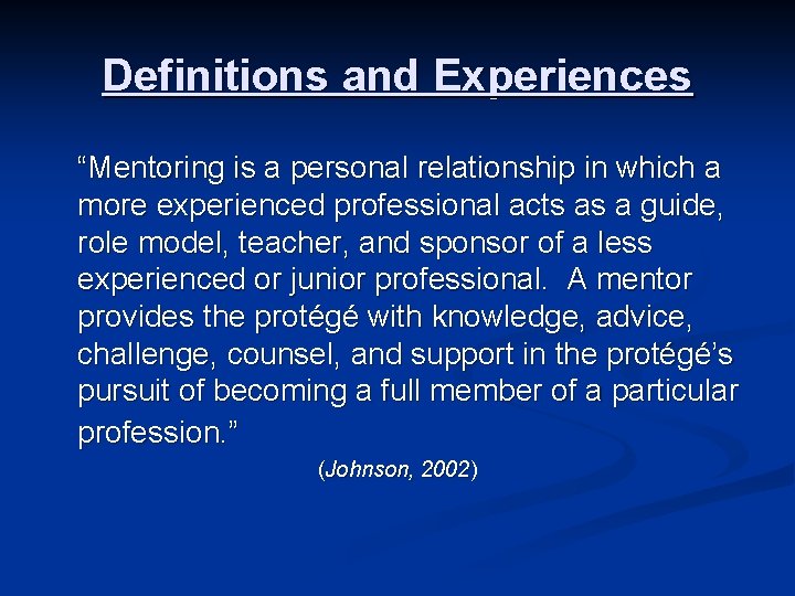 Definitions and Experiences “Mentoring is a personal relationship in which a more experienced professional Definitions and Experiences “Mentoring is a personal relationship in which a more experienced professional